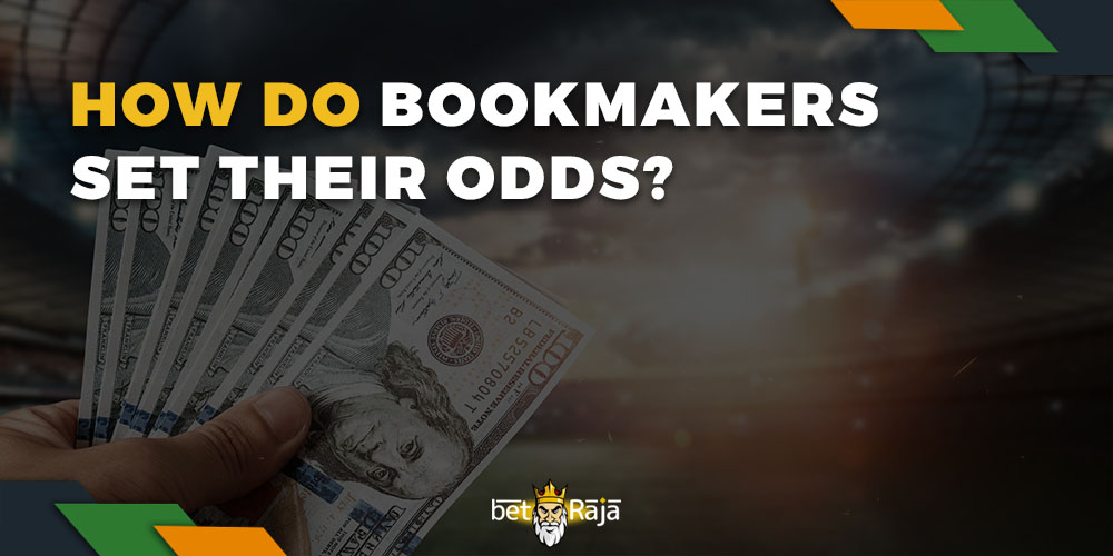HOW DO BOOKMAKERS SET THEIR ODDS?