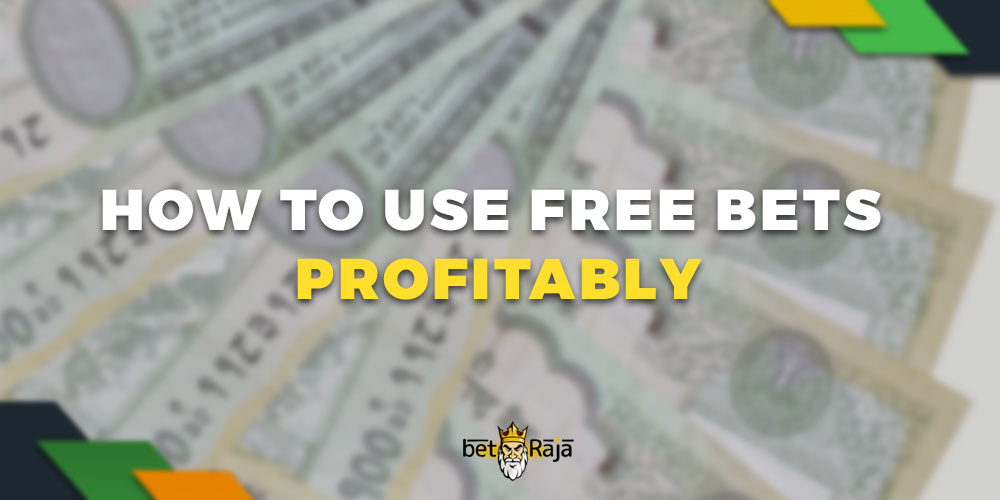How to use Free Bets Profitably