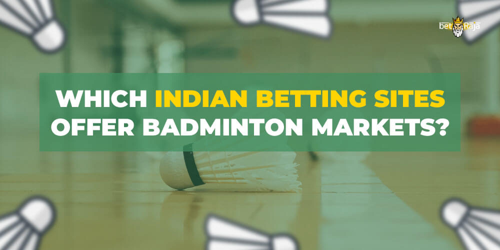Which Indian betting sites offer badminton markets