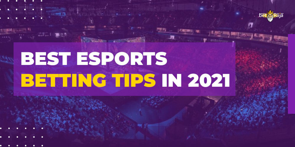 BEST ESPORTS BETTING TIPS IN 2021