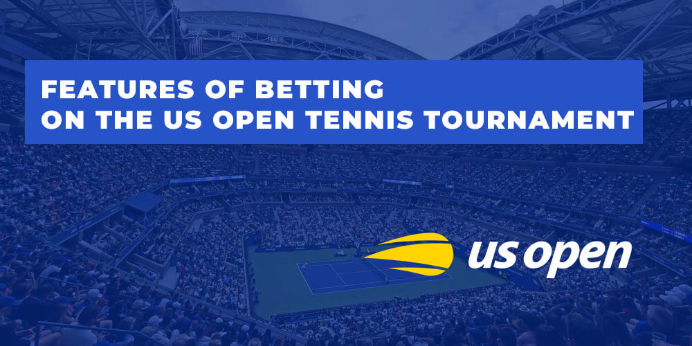Features of betting on the US Open tennis tournament