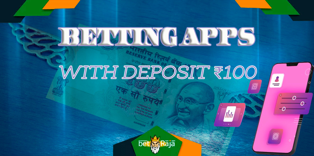 Indian bookmaker apps where you can easily make a deposit of 100 rupees.
